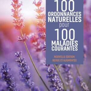Livre : 100 ordonnances naturelles pour 100 maladies courantes.