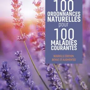 Livre : 100 ordonnances naturelles pour 100 maladies courantes.