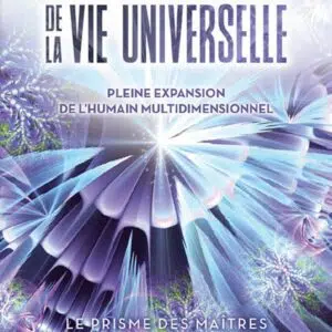 Livre : Les vingt-deux dimensions de la vie universelle - Le prisme des Maîtres - Pleine expansion de l'humain multidimensionnel.