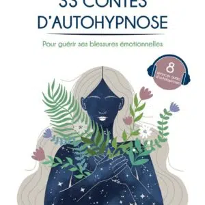 Livre : 33 contes d'autohypnose - Pour guérir ses blessures émotionnelles.