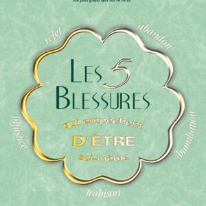 Livre : Les 5 blessures qui empêchent d'être soi-même - Tome 1.