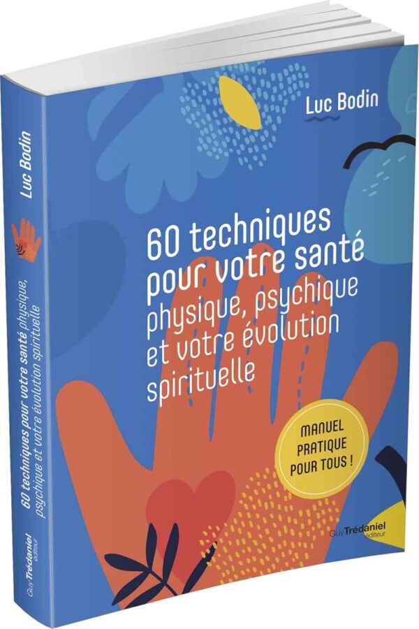60 techniques pour votre santé physique, psychique et votre évolution spirituelle - Luc Bodin – Image 3