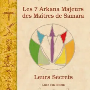 Livre : Les 7 Arkana Majeurs des Maîtres de Samara - Leurs Secrets.