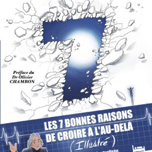 Livre : Les 7 bonnes raisons de croire en l'au-delà - Le livre à offrir aux sceptiques et aux détracteurs.