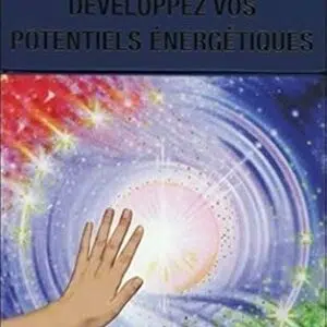 Développez vos potentiels énergétiques - Serge Boutboul
