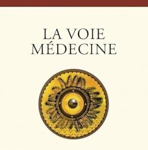 La Voie Médecine : la voie chamanique de la maîtrise de soi - Kenneth Meadows
