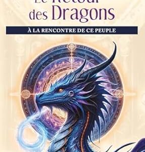 Le retour des dragons : à la rencontre de ce peuple - Tanis Helliwell