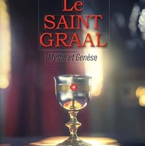 Le Saint Graal : mythe et genèse - Patrick Petitdidier