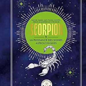Scorpion, la puissance des signes astrologiques - Gary Goldschneider