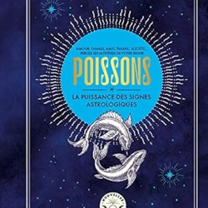 Poissons, la puissance des signes astrologiques - Gary Goldschneider