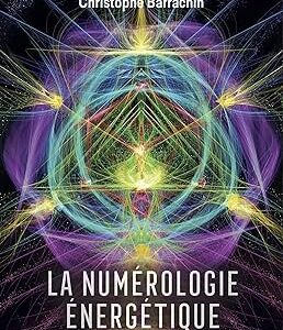La numérologie énergétique - Christophe Barrachin