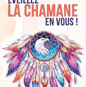 Éveillez la chamane en vous - Daniela Knafo