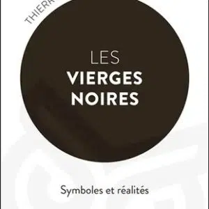 Les Vierges noires : symboles et réalités - Thierry Wirth
