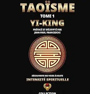 Taoïsme, Tome 1 : Yi-King - Jean-Paul Franceschi