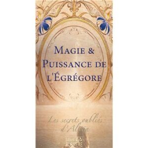 Magie et puissance de l'égrégore - Alicia Renou