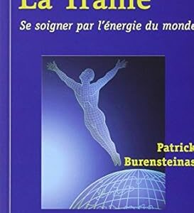 La Trame : se soigner par l'énergie du monde - Patrick Burensteinas