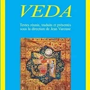 Le Veda : textes réunis, traduits et présentés - Jean Varenne