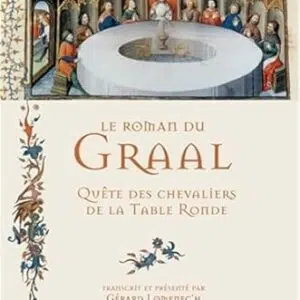 Le Roman du Graal : Quête des Chevaliers de la Table Ronde - Gérard Lomenec'h