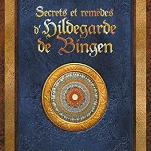 Secrets et remèdes d'Hildegarde de Bingen - Sophie Macheteau