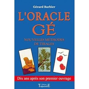 L'Oracle Gé : nouvelles méthodes de tirages - Gérard Barbier