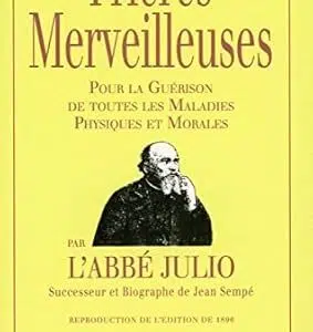 Prières merveilleuses : pour la guérison de toutes les maladies physiques et morales - Abbé Julio