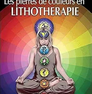 Les Pierres de couleurs en Lithothérapie - Reynald Boschiero