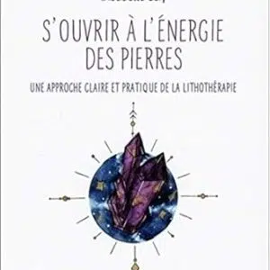 S'ouvrir à l'énergie des pierres - Johann Chevillard & Isabelle Cerf