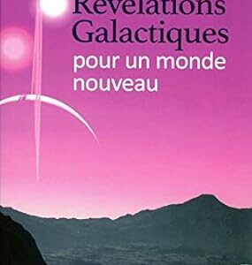 Révélations Galactiques pour un nouveau monde - Anne Givaudan