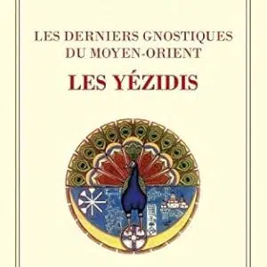 Les derniers gnostiques du Moyen-Orient : les yézidis - Daniel Shoushi