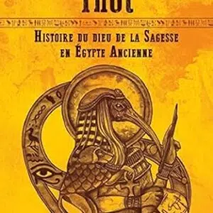 Thot : histoire du Dieu de la sagesse en Egypte ancienne - Lesley Jackson