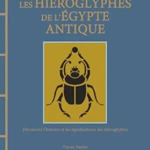 Les hiéroglyphes de l’Égypte antique - Trevor Naylor