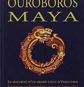 Ouroboros Maya : la maturité d'un grand cycle d'évolution - Drunvalo Melchizédek