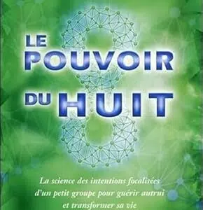 Le pouvoir du huit - Lynne McTaggart