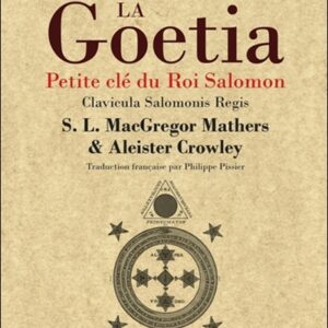 La Goetia : Petite clé du Roi Salomon - S. L. MacGregor Mathers & Aleister Crowley