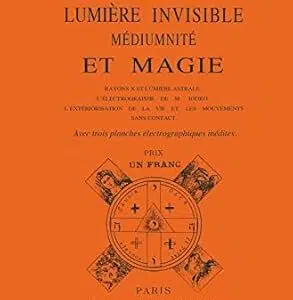 Lumière invisible, médiumnité et magie - Papus
