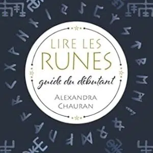 Lire les runes : guide du débutant - Alexandra Chauran