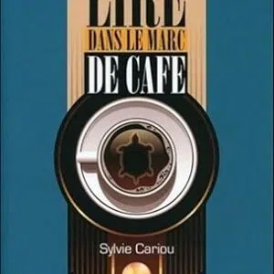 Lire dans le marc de café - Sylvie Cariou