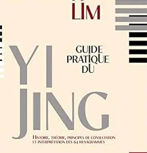 Guide pratique du Yi Jing - Kim-Anh Lim