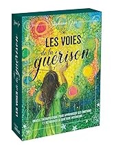 Les voies de la guérison: Oracle thérapeutique pour apprivoiser ses émotions et retrouver la quiétude intérieure - Stéphanie Gras