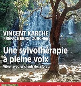 Une sylvothérapie à pleine voix - Vincent Karche