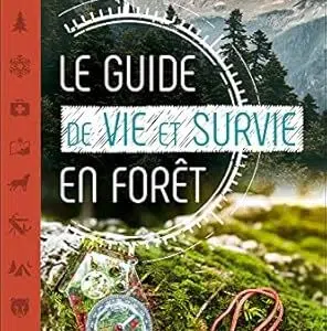 Le guide de vie et survie en forêt - Jean-Marc Lord