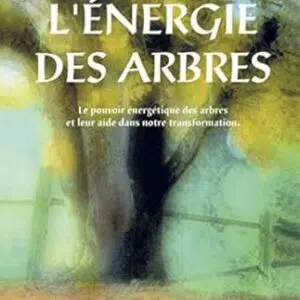 L'énergie des arbres - Patrice Bouchardon