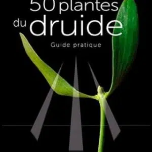 50 plantes du Druide : guide pratique - Pascal Lamour