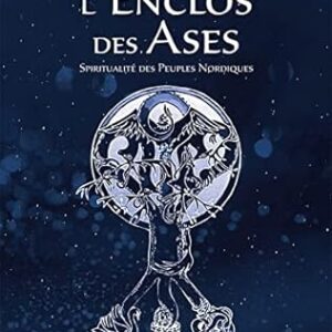 L'enclos des Ases : spiritualité des peuples nordiques - Aurélia Petri