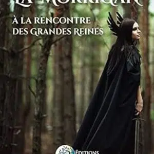 La Morrigan : à la rencontre des grandes reines - Morgan Daimler