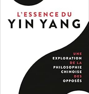 L'Essence du Yin Yang - Antony Cummins
