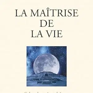La maîtrise de la vie, selon la voie toltèque (2025) - Don Miguel Ruiz Jr.