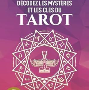 Décodez les mystères et les clés du Tarot - Nathalie Mendes