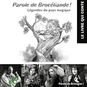 Parole de Brocéliande ! Légendes du pays magique - Collectif