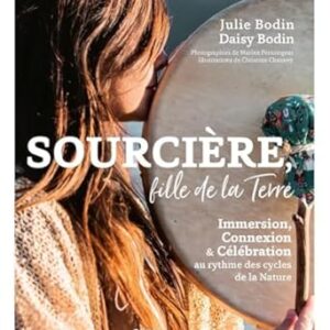 Sourcière, fille de la terre - Daisy & Julie Bodin